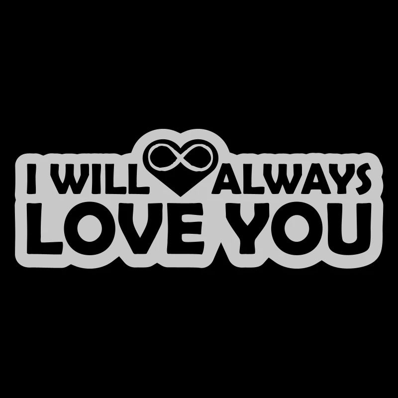 I will always love
