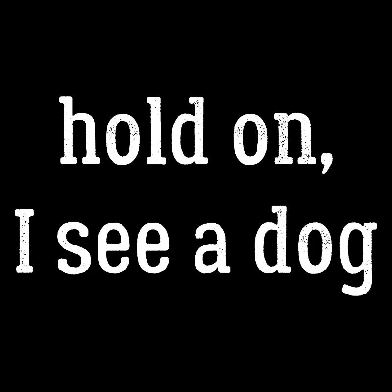 hold on I see a dog