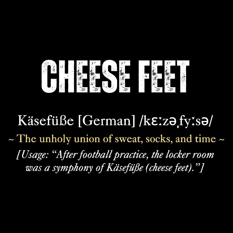 "Cheese Feet" definition with wit