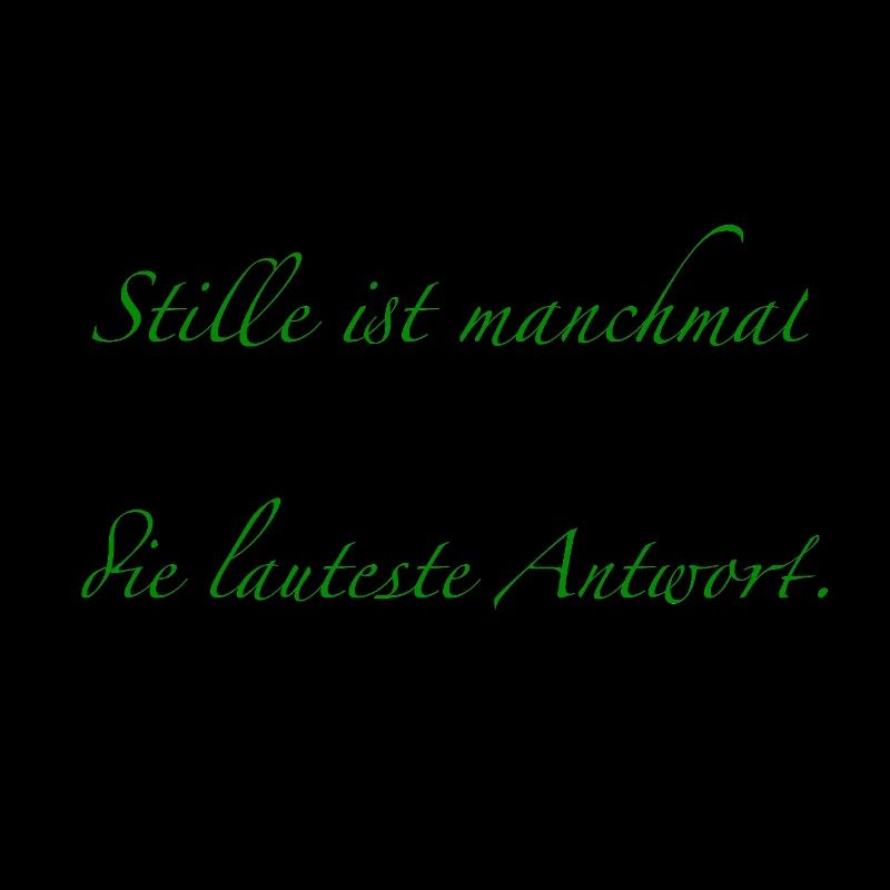 die Stille ist manchmal die lauteste Antwort