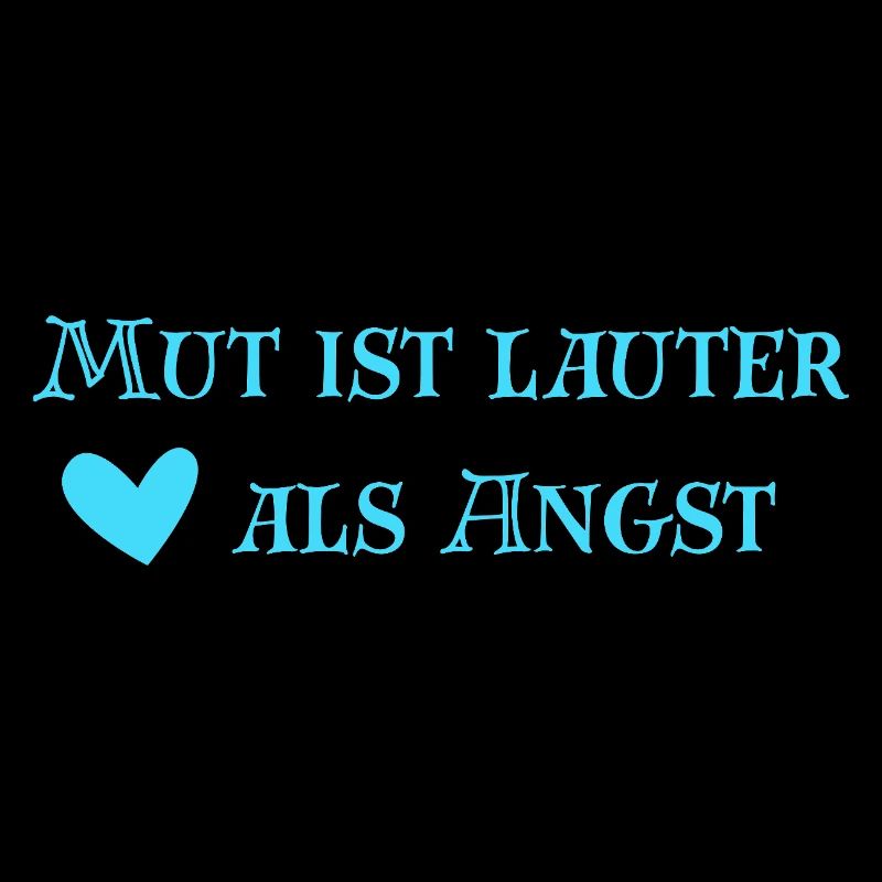 Mut ist lauter als Angst