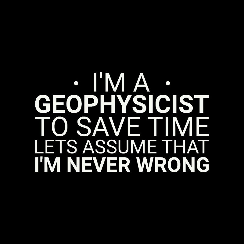 Geophysicist Never Wrong Geophysics