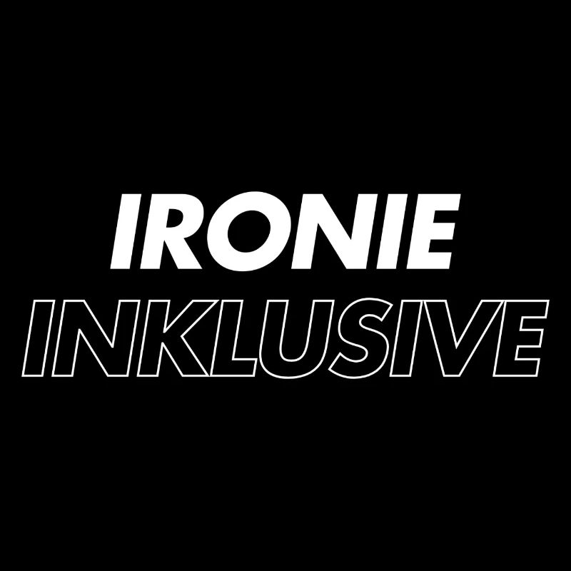 Ironie inklusive