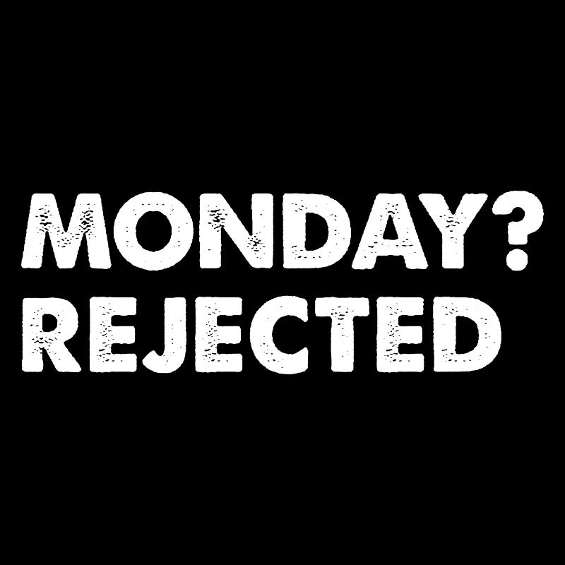 Monday? Rejected