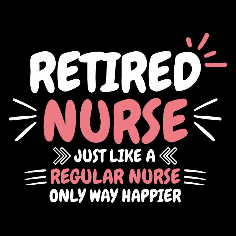 Spruch einer pensionierten Krankenschwester