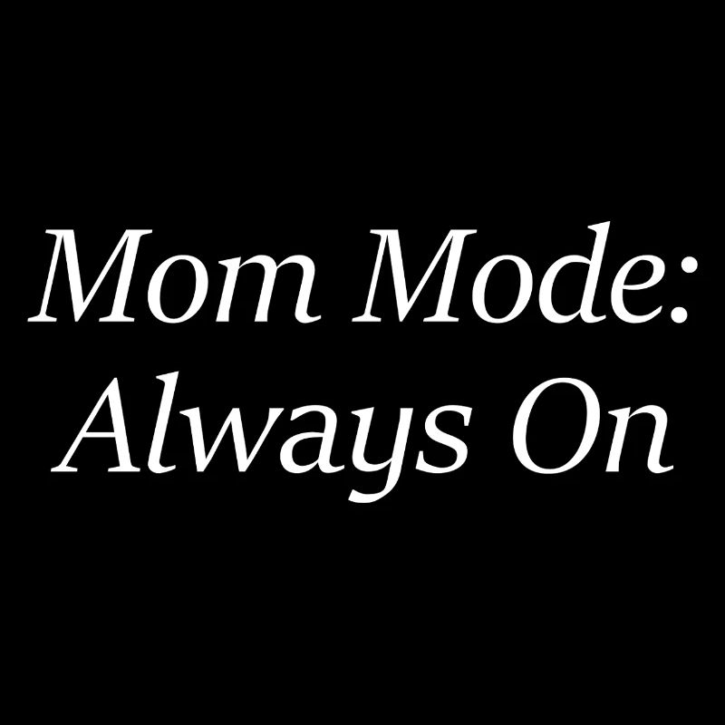 Mode maman : toujours allumé