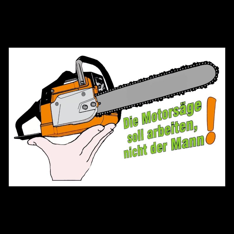 Motorsäge Spruch Arbeit der Säge