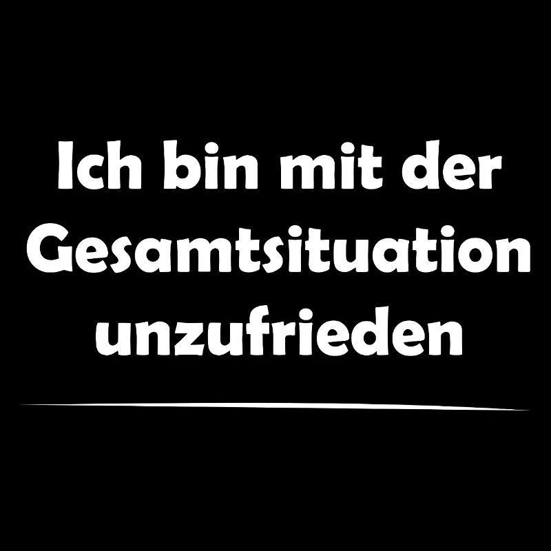 Unzufrieden mit der Gesamtsituation