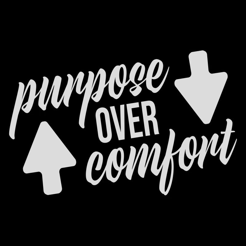 Purpose Over Comfort Motivation Mindset Growth