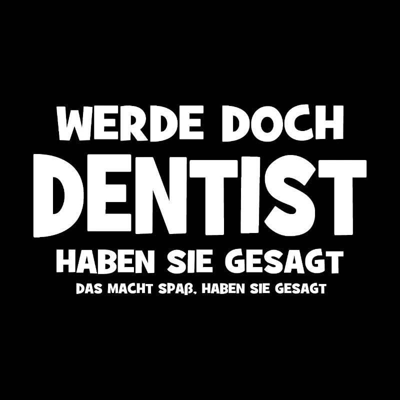 Werde doch Dentist haben sie gesagt - Das macht Sp