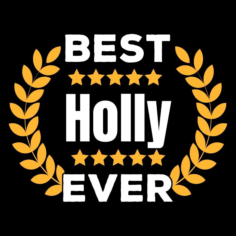 Best Holly Ever Legend Name Gift