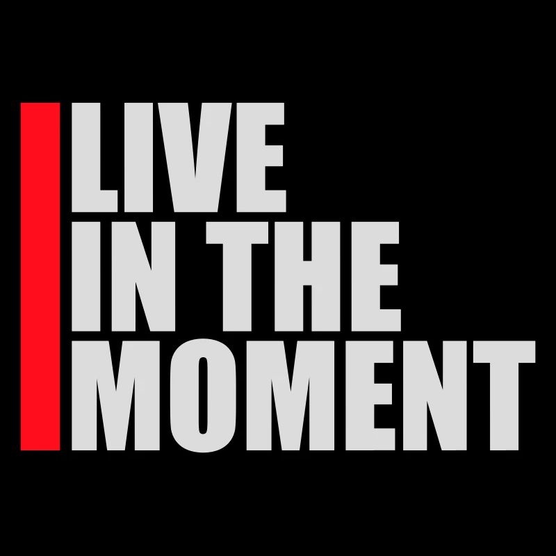 Live In The Moment Achtsamkeit Präsenz Bewusstsein