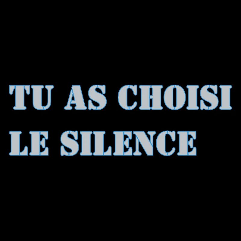 TU AS CHOISI LE SILENCE