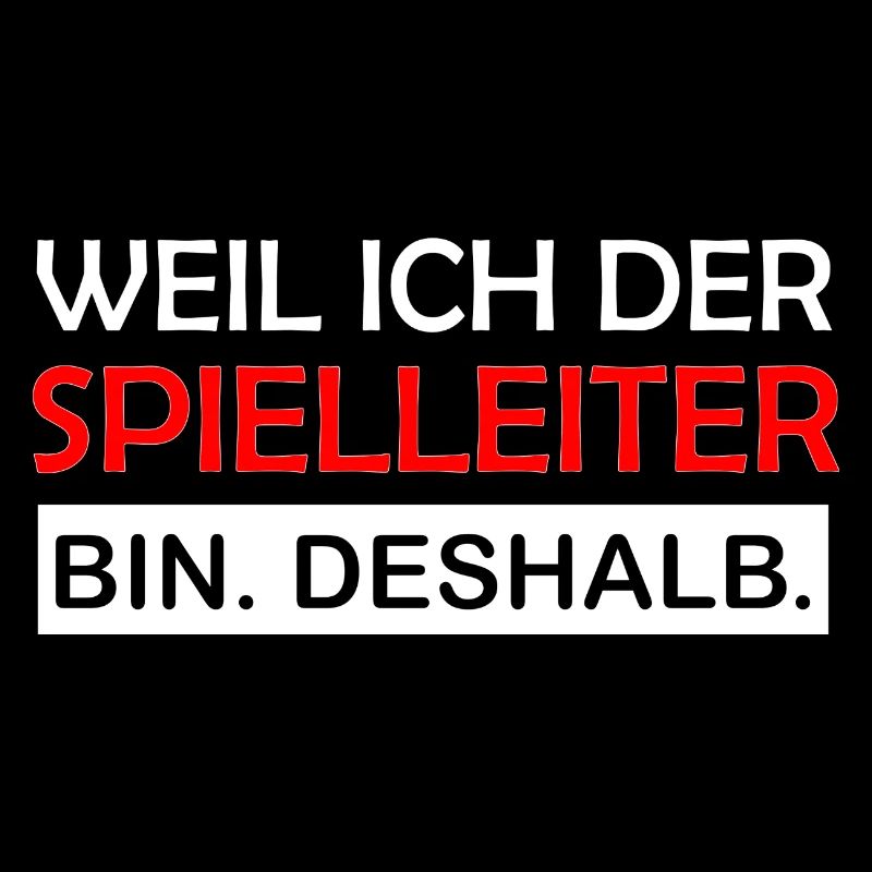 Weil ich der Spielleiter bin Deshalb RPG
