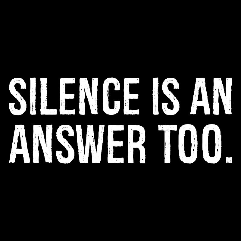 Le silence est aussi une réponse