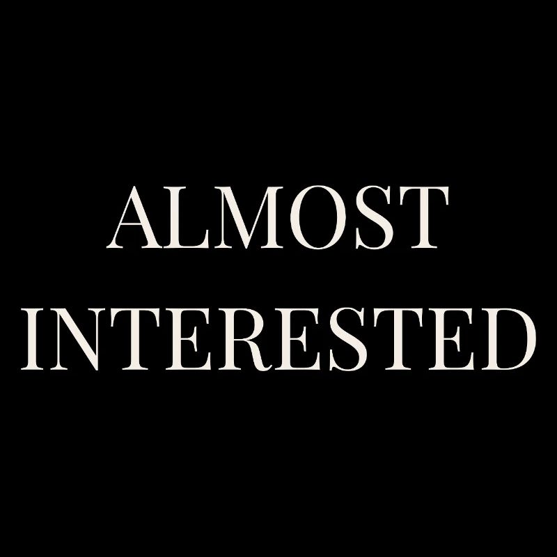 Almost Interested | Funny Sarcastic Introvert Stat