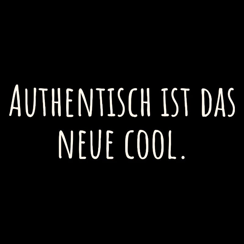 Funny saying - Authentic is the new cool