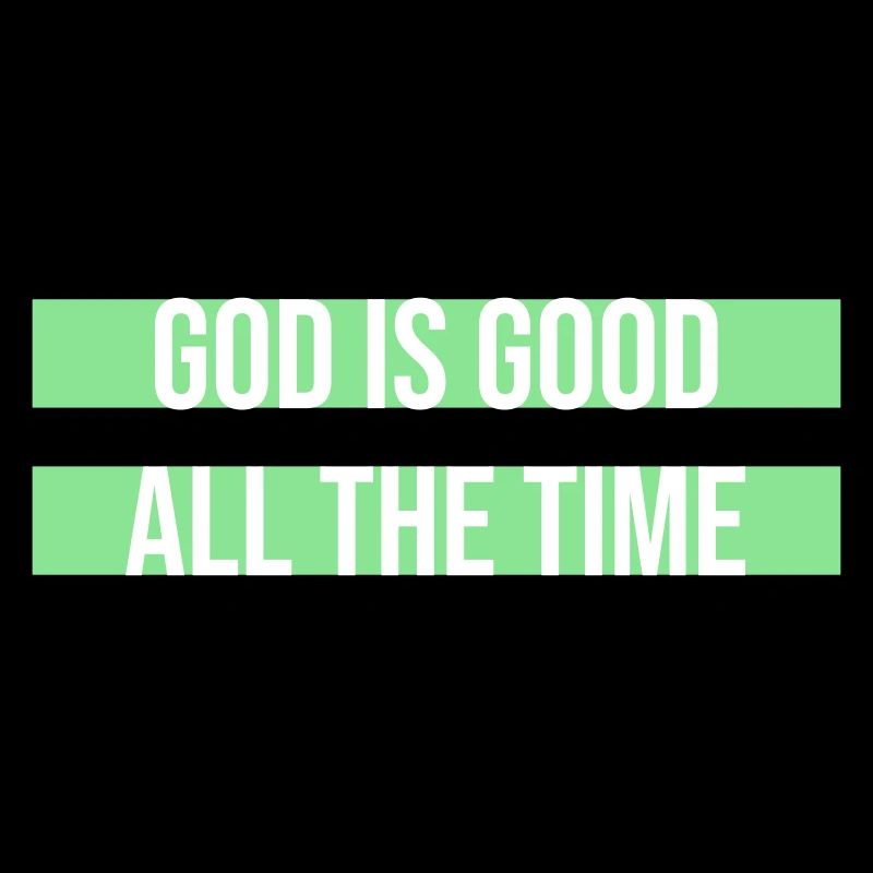 God Is Good All The Time Glaube Christlich Spruch