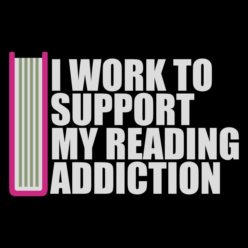 I Work To Support My Reading Addiction Books Logo