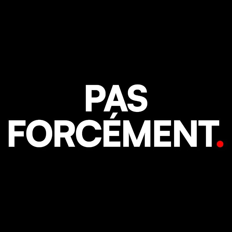 Pas forcément