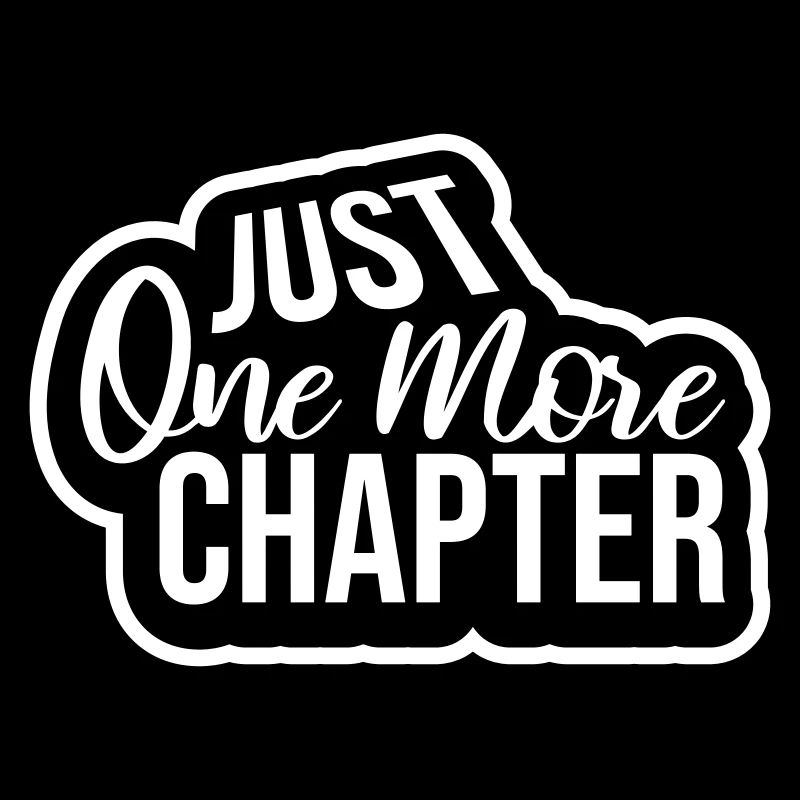 Just One More Chapter Funny Bookworm Reading Cool