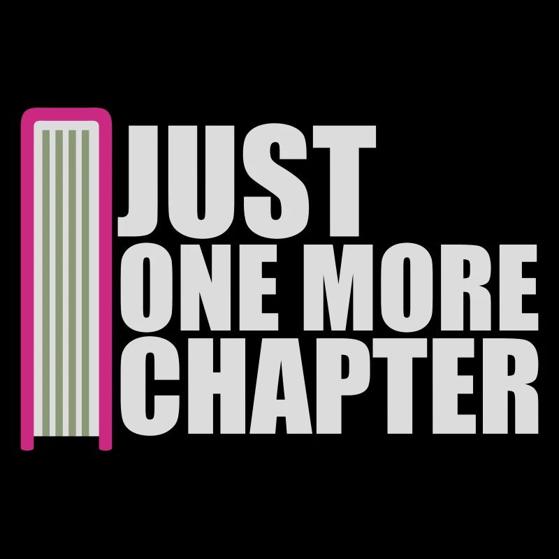 Just One More Chapter Funny Bookworm Reading Cool