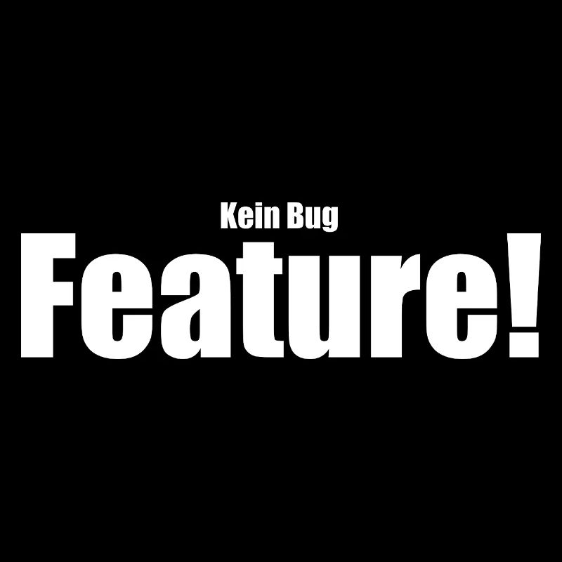 Kein Bug Feature!