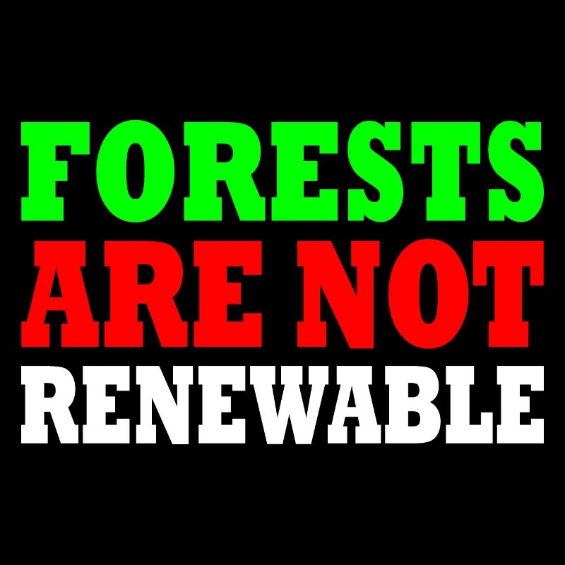 forests are not renewable