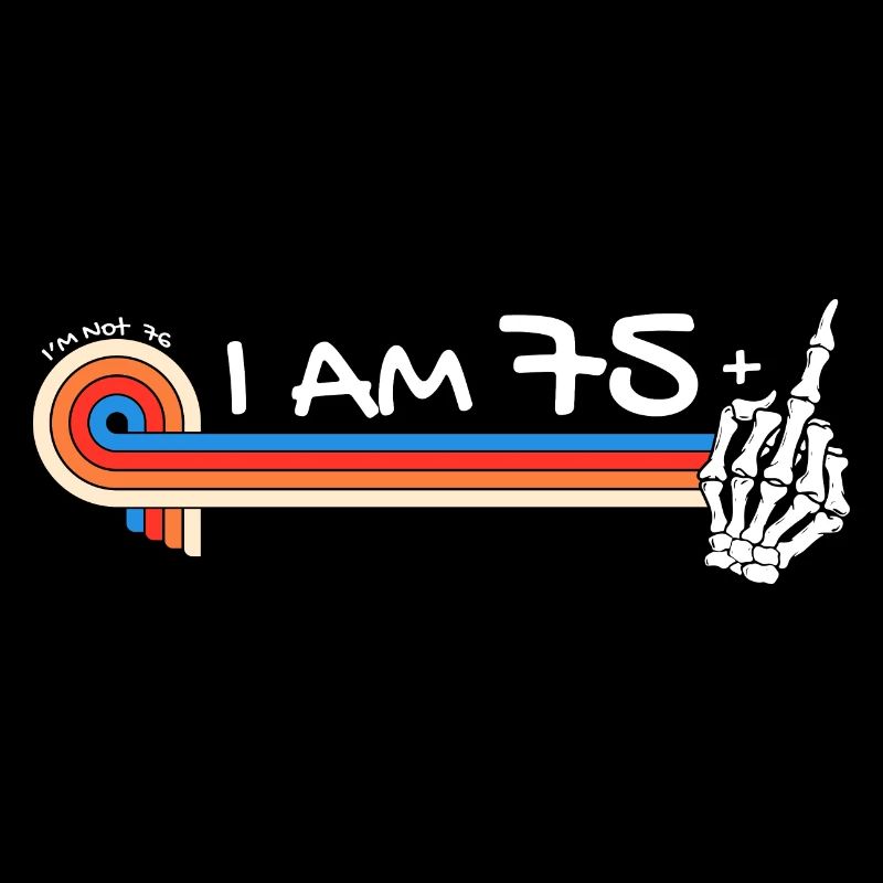 Ich bin 75 plus Mittelfinger - 76. Geburtstag