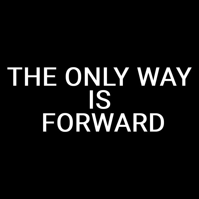 The only way is forward