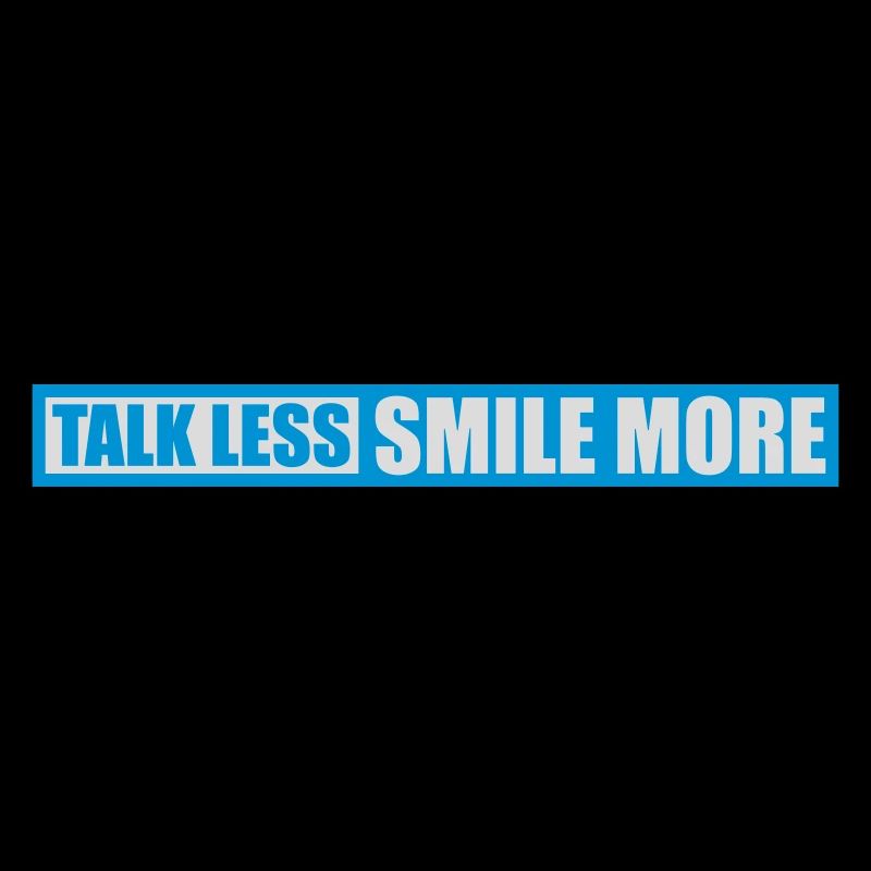 talk less smile more