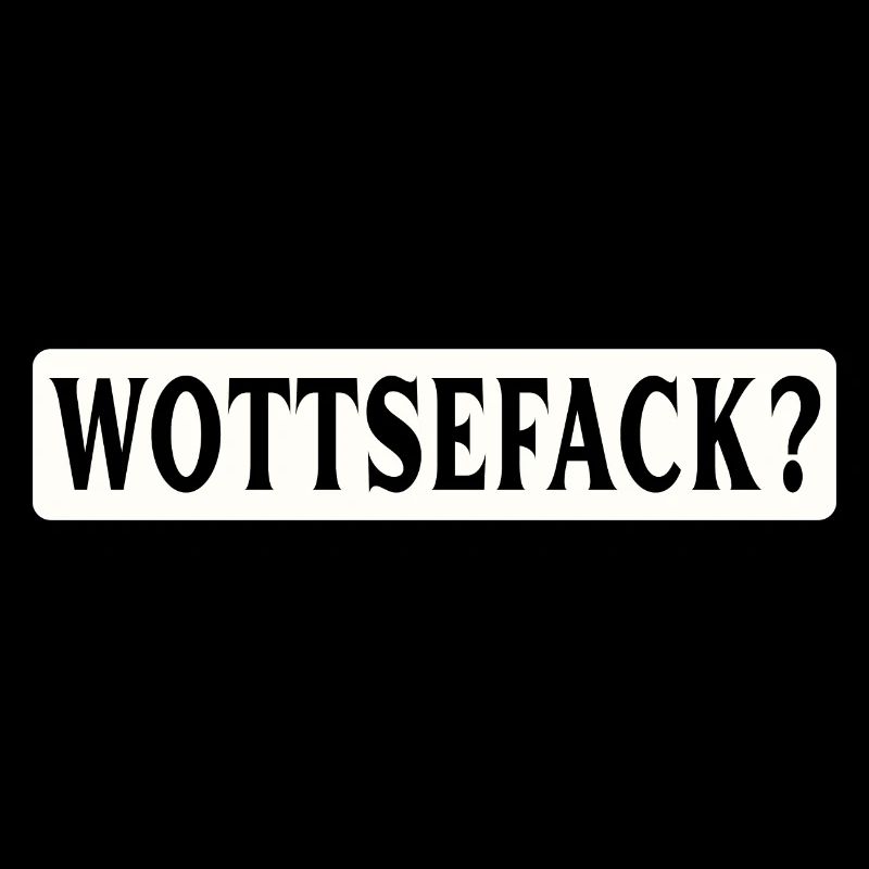 Wottsefack! WTF