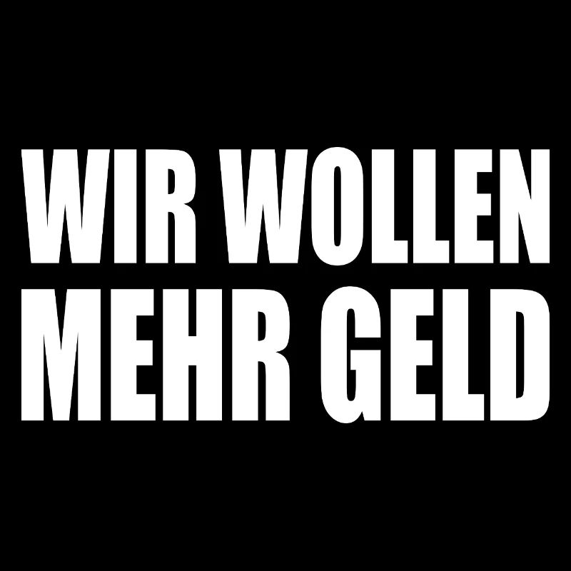 wir wollen mehr geld