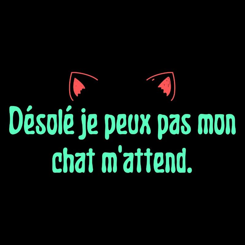 Désolé je peux pas mon chat m'attend. Tête de chat