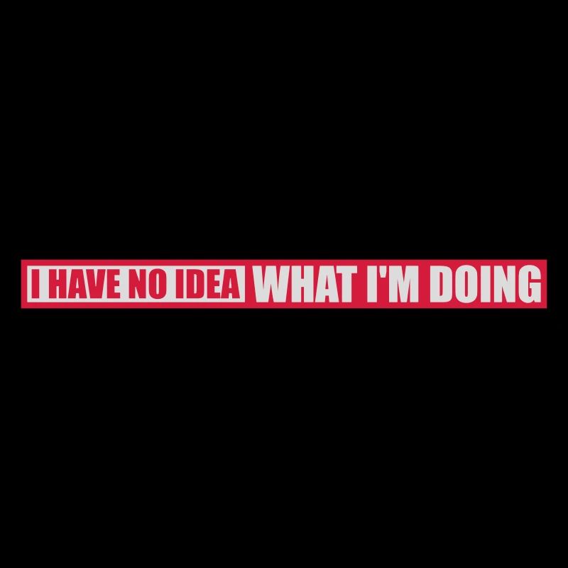 I Have No Idea
