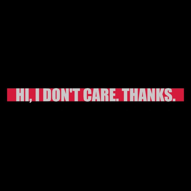 Hi I don't care