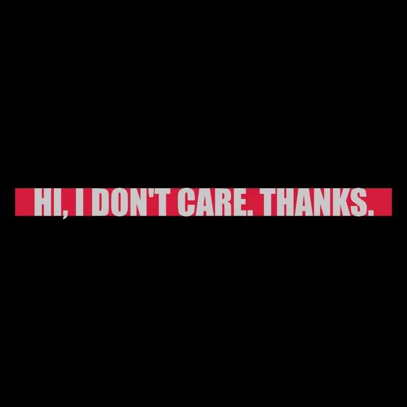 Hi I dont care