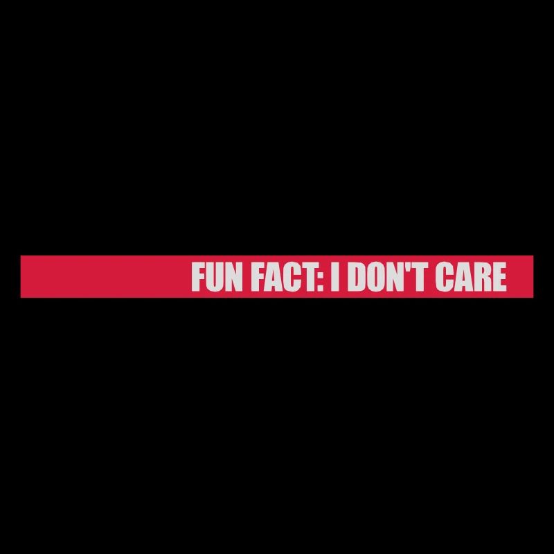 I dont care fact