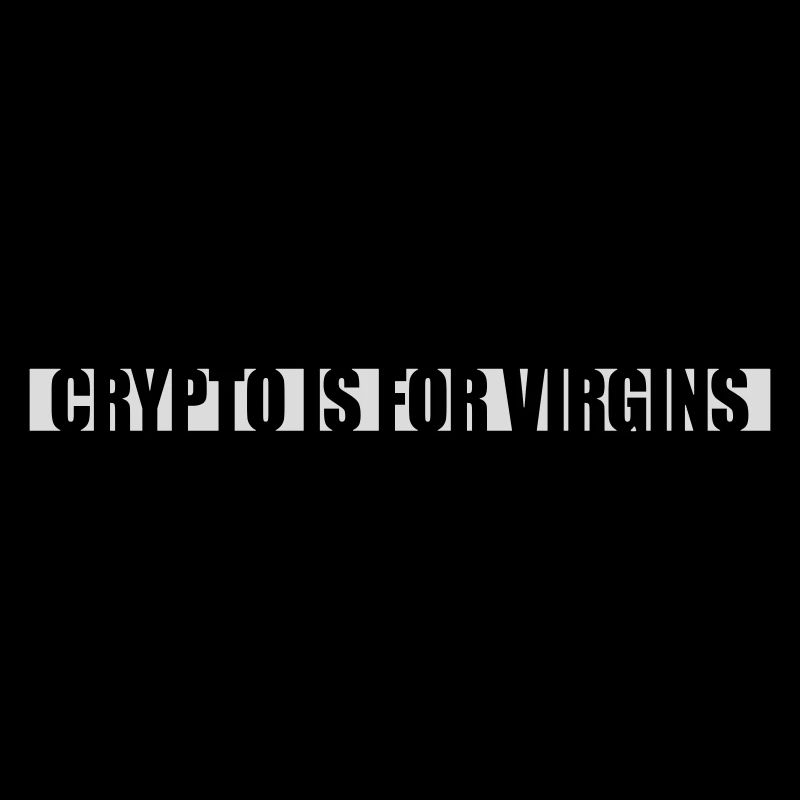 crypto is for virgins