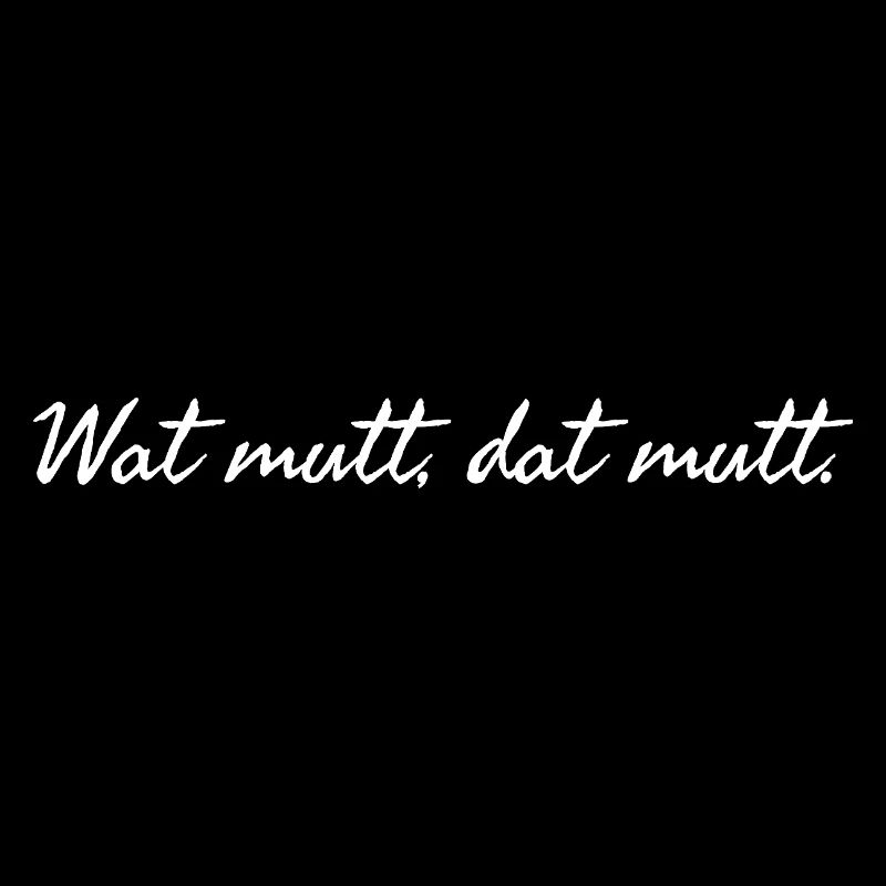 Wat mutt dat mutt. Plattdeutscher Spruch weiß 