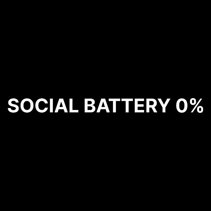Social Battery 0% | Funny Introvert Sarcasm Minima