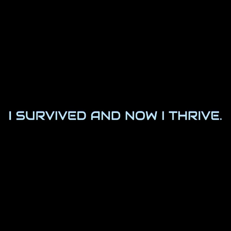 I_survived_and_now_I_thrive