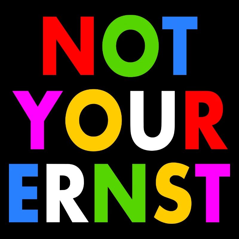 Not your ernst