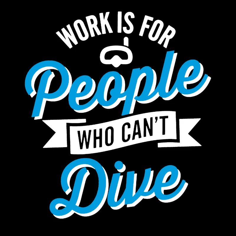 Diving Work Is For People Who Can't Dive