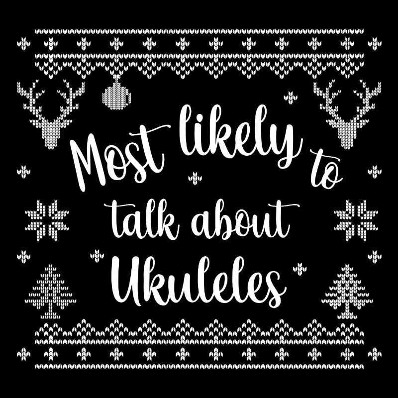Most likely to talk about Ukuleles