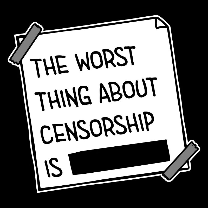 The Worst Thing About Censorship Is Funny Irony