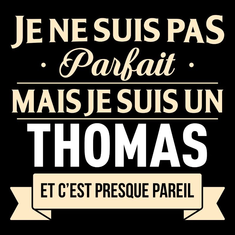 Je Ne Suis Pas Parfait Mais Je Suis Un Thomas E...
