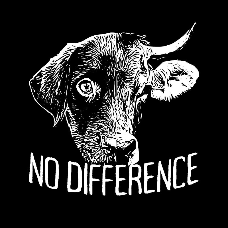 No Difference Vegan Vegetarier Hund Kuh Veganer