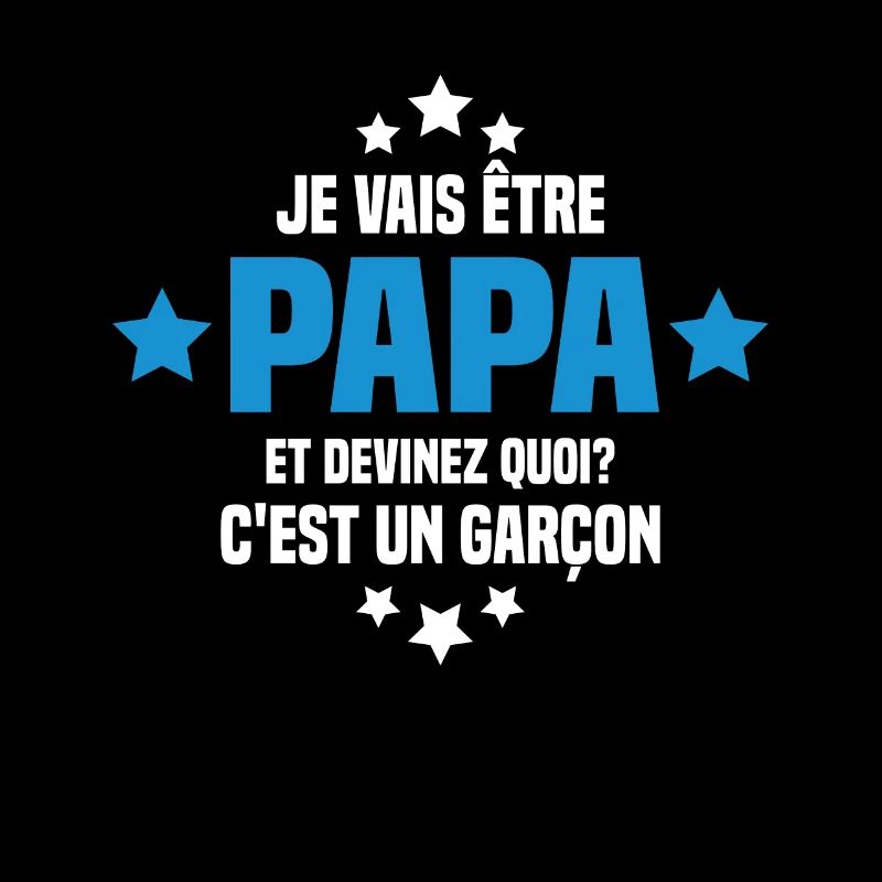 Je vais être papa et devinez quoi c'est un garçon