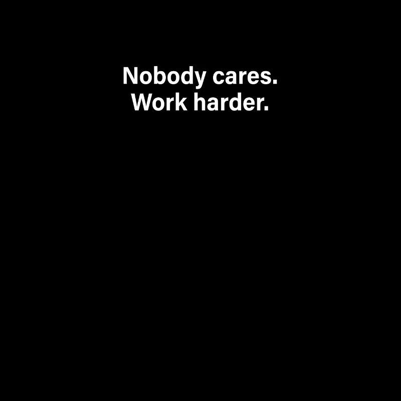 Nobody Cares Work Harder Training Motivation Sport